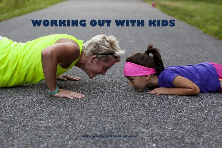 Working out with kids – Godly Indian Mom